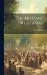 Austin Lewis - The Militant Proletariat