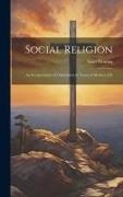 Scott Nearing - Social Religion: An Interpretation of Christianity in Terms of Modern Life
