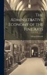 Edward Edwards - The Administrative Economy of the Fine Arts