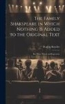 Thomas Bowdler - The Family Shakspeare in Which Nothing is Added to the Original Text; but Those Words and Expression