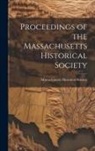 Massachusetts Historical Society - Proceedings of the Massachusetts Historical Society