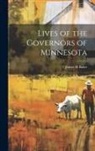 James H. Baker - Lives of the Governors of Minnesota
