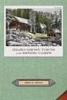 Robert E. Ballard - Idaho Ghost Towns and Mining Camps