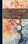 Vance Thompson - Drink: A Revised and Enlarged Edition of 'Drink and Be Sober'
