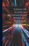 Anonymous - Jornal de Sciencias Mathematicas, Physicas e Naturaes