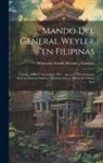 Wenceslao Emilio Retana Y. Gamboa - Mando del general Weyler en Filipinas: 5 junio, 1888-17 noviembre 1891; apuntes y documentos para la historia política, administrativa y militar de di