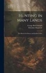 George Bird Grinnell, Theodore Roosevelt - Hunting in Many Lands; the Book of the Boone and Crockett Club