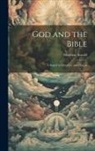 Matthew Arnold - God and the Bible: A Sequel to Literature and Dogma
