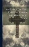 Edward Steere - An Essay on the Existence and Attributes of God