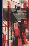 Esteban Echeverría - Dogma socialista