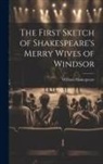 William Shakespeare - The First Sketch of Shakespeare's Merry Wives of Windsor