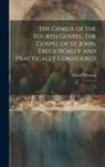 David Thomas - The Genius of the Fourth Gospel: The Gospel of St. John, Exegetically and Practically Considered: 2