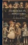 Anne Hollingsworth Wharton - Heirlooms in Miniatures