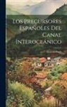 Modesto Pérez - Los Precursores Españoles del Canal Interoceánico