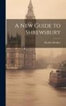 Reuben Bradley - A New Guide to Shrewsbury
