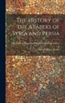 William Hook Morley, Muammad Ibn Khvand Shh Known Khwnd - The history of the Atábeks of Syria and Persia