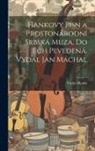Václav Hanka - Hankovy písn a Prostonárodní srbská muza, do ech pevedená. Vydal Jan Máchal