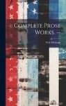 Walt Whitman - Complete Prose Works. --
