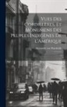Alexander Von Humboldt - Vues des Cordillères, et monumens des peuples indigènes de l'Amérique: 2