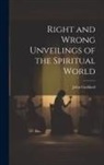 John Goddard - Right and Wrong Unveilings of the Spiritual World