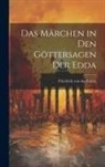 Friedrich Von Der Leyen - Das Märchen in den Göttersagen der Edda