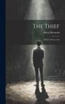Henry Bernstein - The Thief: A Play in Three Acts