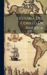Anonymous - Historia Del Correo En America