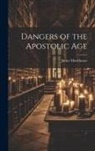 James Moorhouse - Dangers of the Apostolic Age