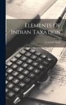 Leonard Alston - Elements Of Indian Taxation