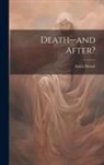 Annie Besant - Death--and After?
