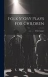 M. L. Conger - Folk Story Plays for Children