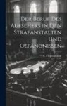 C. Fliegenschmidt - Der Beruf des Aufsehers in den Strafanstalten und Gefängnissen
