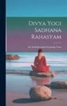 Sri Anubhavanda Swamula Varu - Divya Yogi Sadhana Rahasyam