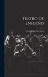 Gregorio Martínez Sierra - Teatro De Ensueño