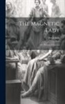 Ben Jonson - The Magnetic Lady: Or, Humors Reconciled
