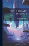 John Wood Campbell - The Ultimate Weapon