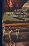 Leo Tolstoy - A Russian Proprietor and Other Stories