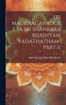 Sri Sadananda Bharati - Sri Madbhagavadgeeta Sri Shankara Bhashyam Yadathatham-Part II