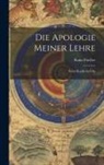 Kuno Fischer - Die Apologie Meiner Lehre: Nebst Replik Auf Die