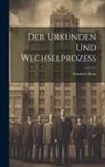 Friedrich Stein - Der Urkunden und Wechselprozess