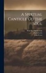 John Cross, David Lewis, Benedict Zimmerman - A Spirtual Canticle od the Soul