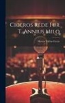 Marcus Tullius Cicero - Ciceros Rede für T. Annius Milo