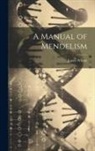 James Wilson - A Manual of Mendelism