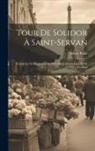 Albert Ballu - Tour de solidor à Saint-Servan: État actuel et restitution au XIVe siècle de la tour et de ses abor