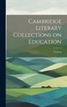 Various - Cambridge Literary Collections on Education