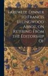 Anonymous - Farewell Dinner to Francis Ellingwood Abbot, on Retiring From the Editorship Of