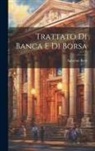 Betti Agostino - Trattato di Banca e di Borsa