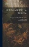 Armand Jean Le Bouthillier de Rancé, Cesare Guasti, Lorenzo Magalotti - Le Regole Della Trappa