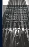 F. H. Hayward - Professionalism and Originality, With an Appendix of Suggestions Bearing on Professional, Administrative, and Educational Topics