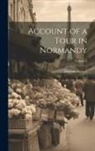 Dawson Turner - Account of a Tour in Normandy; Volume 2